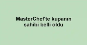 MasterChef'te kupanın sahibi belli oldu