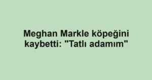 Meghan Markle köpeğini kaybetti: "Tatlı adamım"