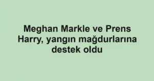 Meghan Markle ve Prens Harry, yangın mağdurlarına destek oldu