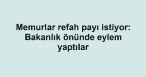 Memurlar refah payı istiyor: Bakanlık önünde eylem yaptılar
