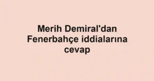 Merih Demiral'dan Fenerbahçe iddialarına cevap