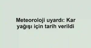 Meteoroloji uyardı: Kar yağışı için tarih verildi