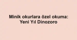 Minik okurlara özel okuma: Yeni Yıl Dinozoro