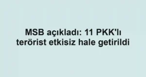 MSB açıkladı: 11 PKK'lı terörist etkisiz hale getirildi