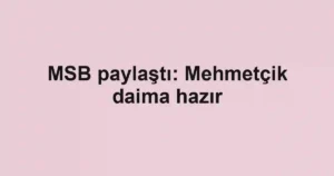 MSB paylaştı: Mehmetçik daima hazır