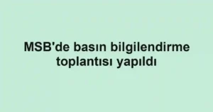 MSB'de basın bilgilendirme toplantısı yapıldı