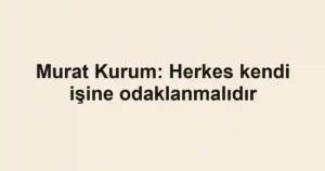 Murat Kurum: Herkes kendi işine odaklanmalıdır