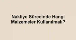 Nakliye Sürecinde Hangi Malzemeler Kullanılmalı?