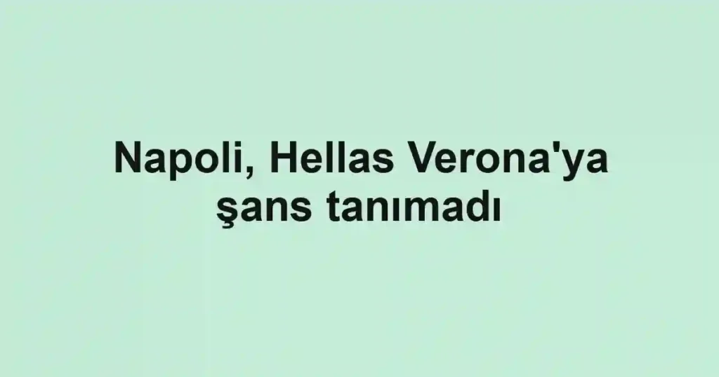 Napoli, Hellas Verona'ya şans tanımadı