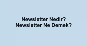 Newsletter Nedir? Newsletter Ne Demek?
