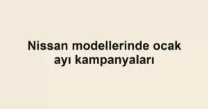 Nissan modellerinde ocak ayı kampanyaları