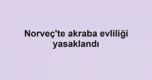 Norveç'te akraba evliliği yasaklandı