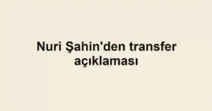 Nuri Şahin'den transfer açıklaması