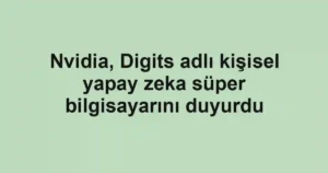 Nvidia, Digits adlı kişisel yapay zeka süper bilgisayarını duyurdu