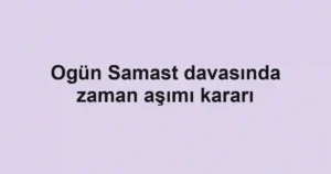 Ogün Samast davasında zaman aşımı kararı