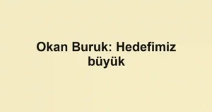 Okan Buruk: Hedefimiz büyük
