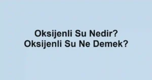 Oksijenli Su Nedir? Oksijenli Su Ne Demek?