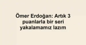 Ömer Erdoğan: Artık 3 puanlarla bir seri yakalamamız lazım