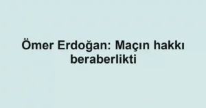 Ömer Erdoğan: Maçın hakkı beraberlikti