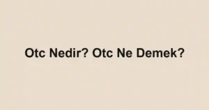 Otc Nedir? Otc Ne Demek?