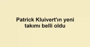 Patrick Kluivert'ın yeni takımı belli oldu