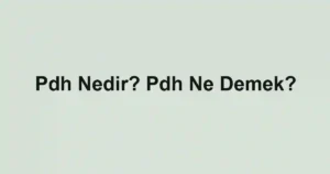 Pdh Nedir? Pdh Ne Demek?