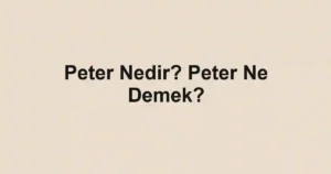 Peter Nedir? Peter Ne Demek?