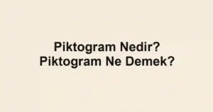 Piktogram Nedir? Piktogram Ne Demek?