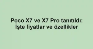 Poco X7 ve X7 Pro tanıtıldı: İşte fiyatlar ve özellikler