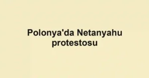 Polonya'da Netanyahu protestosu