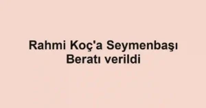 Rahmi Koç'a Seymenbaşı Beratı verildi