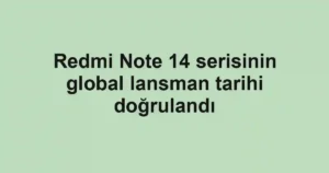 Redmi Note 14 serisinin global lansman tarihi doğrulandı