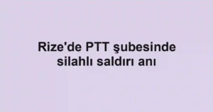 Rize'de PTT şubesinde silahlı saldırı anı