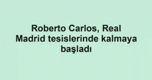 Roberto Carlos, Real Madrid tesislerinde kalmaya başladı