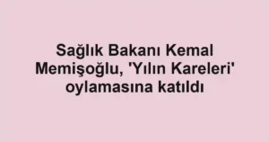Sağlık Bakanı Kemal Memişoğlu, 'Yılın Kareleri' oylamasına katıldı