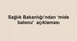 Sağlık Bakanlığı’ndan ‘mide balonu' açıklaması