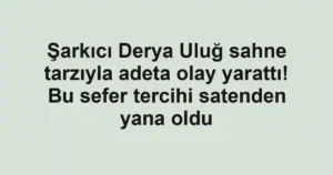 Şarkıcı Derya Uluğ sahne tarzıyla adeta olay yarattı! Bu sefer tercihi satenden yana oldu