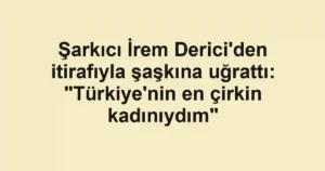 Şarkıcı İrem Derici'den itirafıyla şaşkına uğrattı: "Türkiye'nin en çirkin kadınıydım"