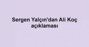 Sergen Yalçın'dan Ali Koç açıklaması