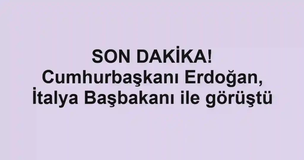 SON DAKİKA! Cumhurbaşkanı Erdoğan, İtalya Başbakanı ile görüştü