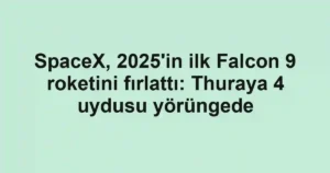 SpaceX, 2025'in ilk Falcon 9 roketini fırlattı: Thuraya 4 uydusu yörüngede