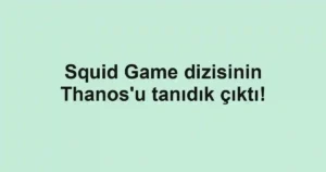 Squid Game dizisinin Thanos'u tanıdık çıktı!