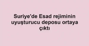 Suriye'de Esad rejiminin uyuşturucu deposu ortaya çıktı