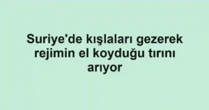 Suriye'de kışlaları gezerek rejimin el koyduğu tırını arıyor