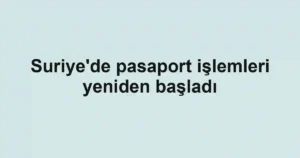 Suriye'de pasaport işlemleri yeniden başladı