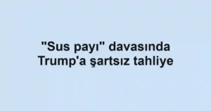 "Sus payı" davasında Trump'a şartsız tahliye