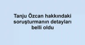 Tanju Özcan hakkındaki soruşturmanın detayları belli oldu