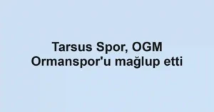 Tarsus Spor, OGM Ormanspor'u mağlup etti