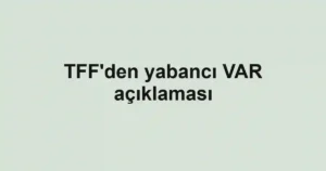 TFF'den yabancı VAR açıklaması