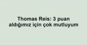 Thomas Reis: 3 puan aldığımız için çok mutluyum